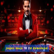 jogos mais 18 2d download